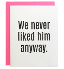 Chez Gagne - We Never Liked Him Anyway Greeting Card