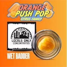 Locals Only | Orange Push Pop | Wet Badder | 1g