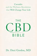 The CBD Bible: Cannabis and the Wellness Revolution that Will Change Your Life
