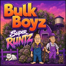 Bulk Boyz Super Runtz