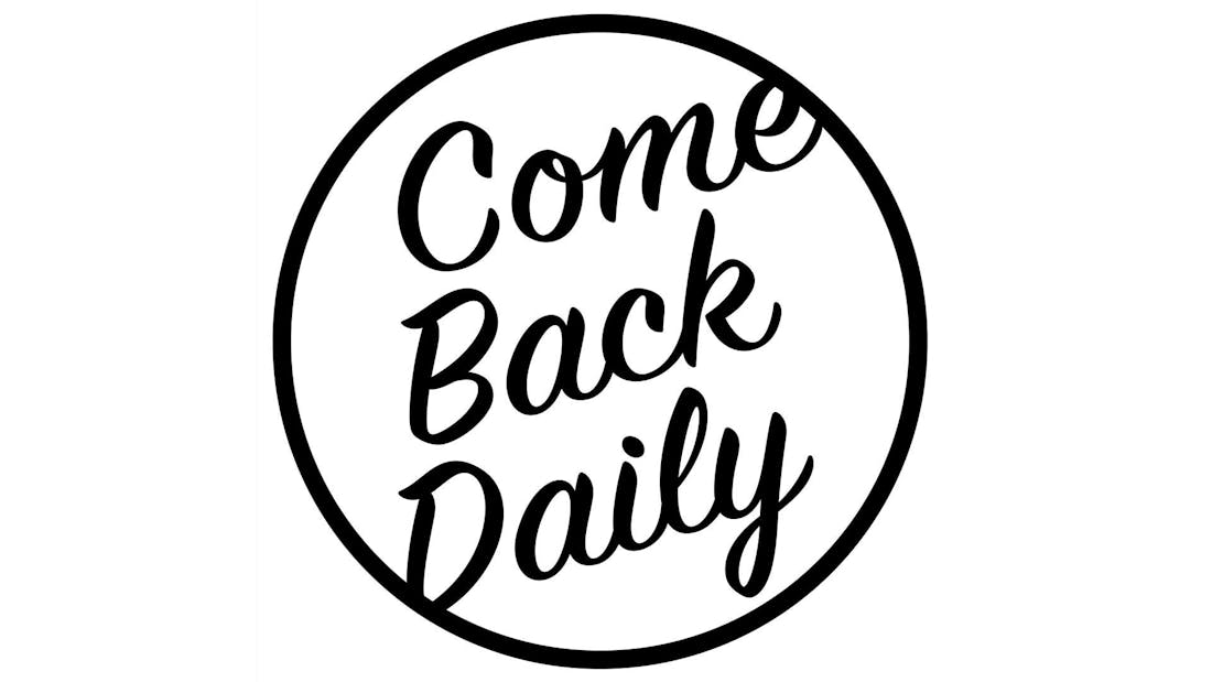 Come Back Daily