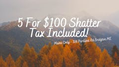 5 For $100 Shatter - Tax Included!