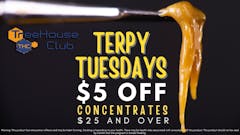 TERPY TUESDAY - $5 OFF CONCENTRATES $25 AND OVER