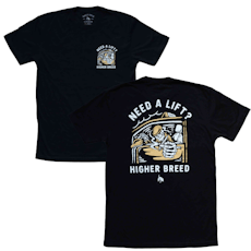 Higher Breed Need a Lift? T-Shirt Each