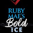 Ruby Mae's Bold Ice 