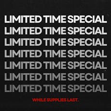 Limited Time Special: