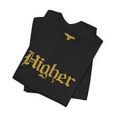 Higher - T-Shirt (Bella Canva)